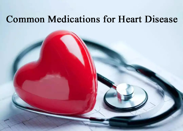 Common Medications for Heart Disease