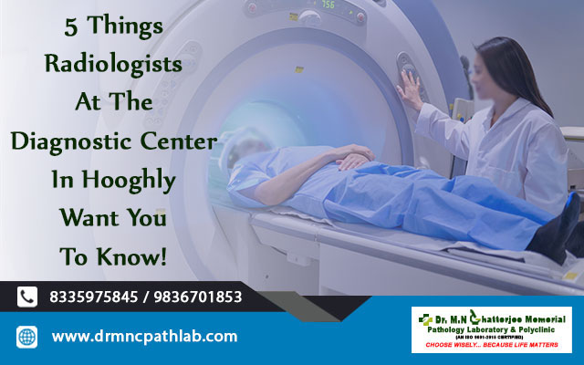 5 Things Radiologists At The Diagnostic Center In Hooghly Want You To Know